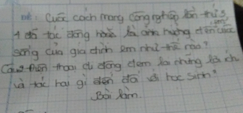 ot Cuá cach mony cōngrghāo n tùs 
A dó tac dhóng hà you aie hung etēnciā 
sng (ua gig chin em mhǔ-hā ro? 
Cans then thooi c dóng tem fai míng làch 
ià tàc hái gì dén dā di hoc sin? 
Bai Ram.