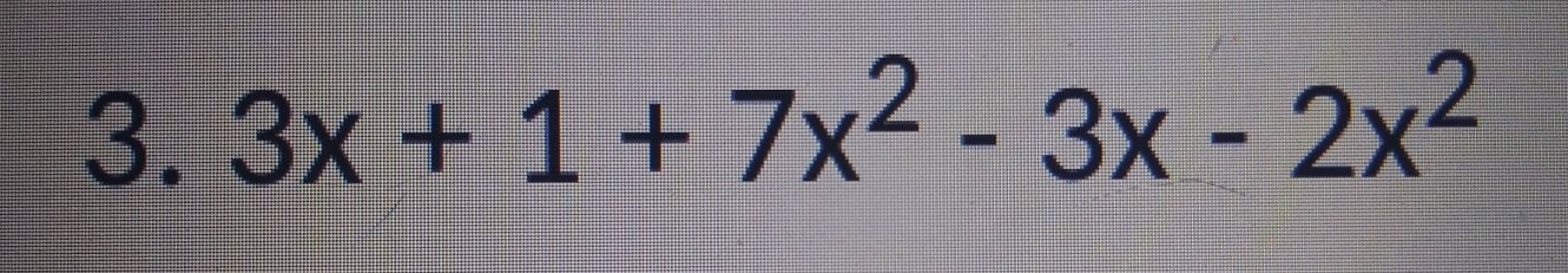 3x+1+7x^2-3x-2x^2