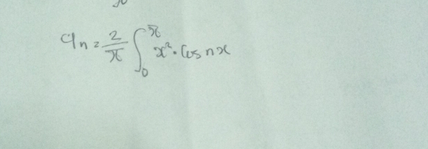 Cl_n= 2/π  ∈t _0^((π)x^2)· Cosnx