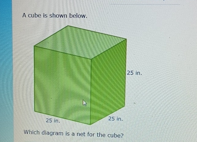 A cube is shown below. 
Which diagram is a net for the cube?