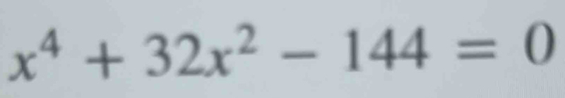 x^4+32x^2-144=0