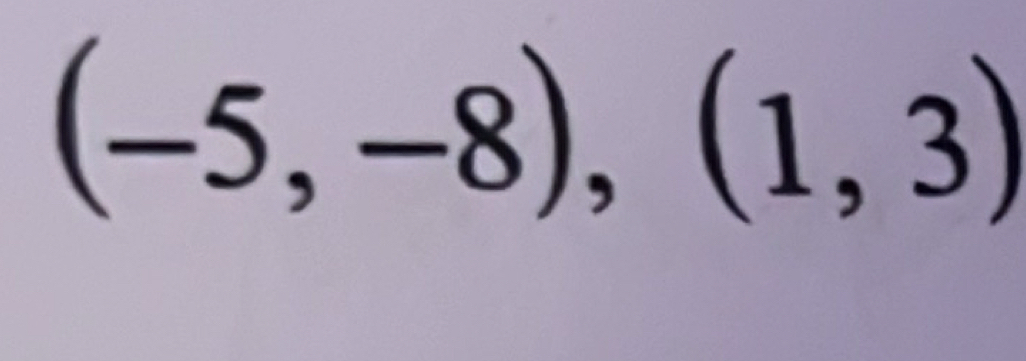 (-5,-8),(1,3)