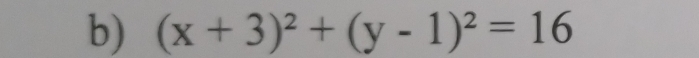 (x+3)^2+(y-1)^2=16