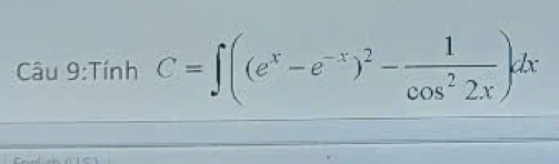 Tính C=∈t ((e^x-e^(-x))^2- 1/cos^22x )dx