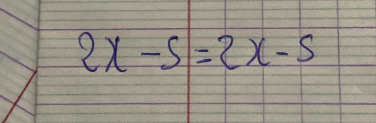 2x-5=2x-5