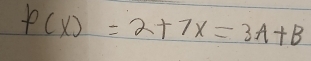 P(x)=2+7x=3A+B