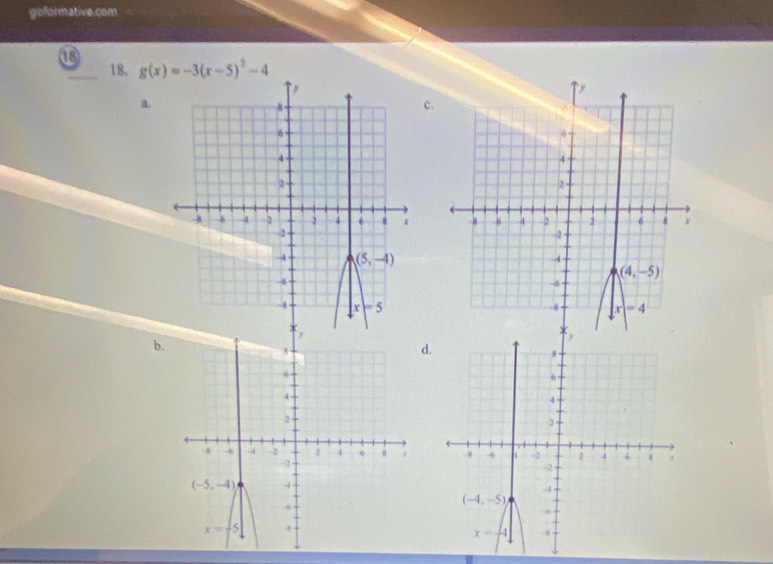 goformative.com
⑱
18. g(x)=-3(x-5)^2-4
a.
c.
b.
d.