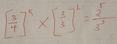 [ 3/4 ]^k* [ 3/3 ]^l= 2^5/3^3 