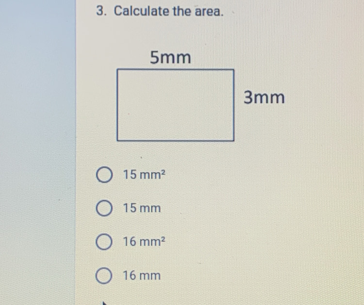 Calculate the area.
15mm^2
15 mm
16mm^2
16 mm