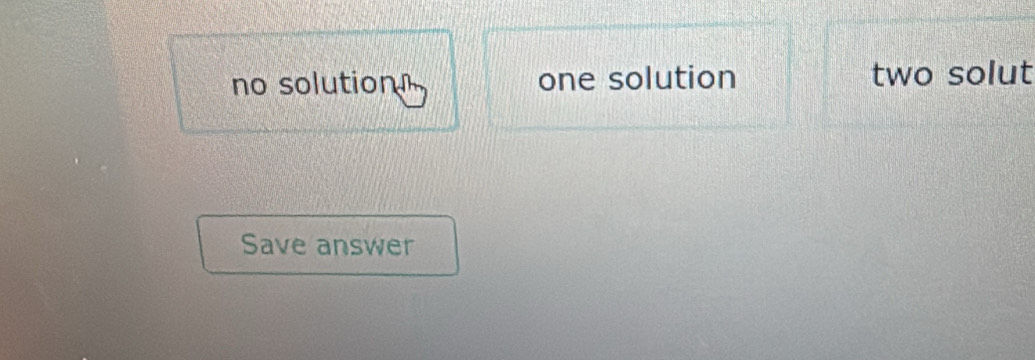 no solution one solution two solut
Save answer