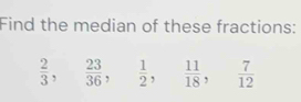 Find the median of these fractions: