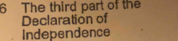 The third part of the 
Declaration of 
Independence