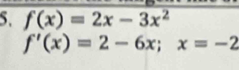 f(x)=2x-3x^2
f'(x)=2-6x; x=-2