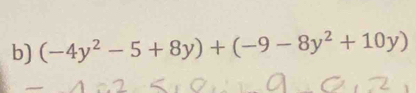 (-4y^2-5+8y)+(-9-8y^2+10y)