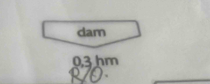 dam
0,3 hm