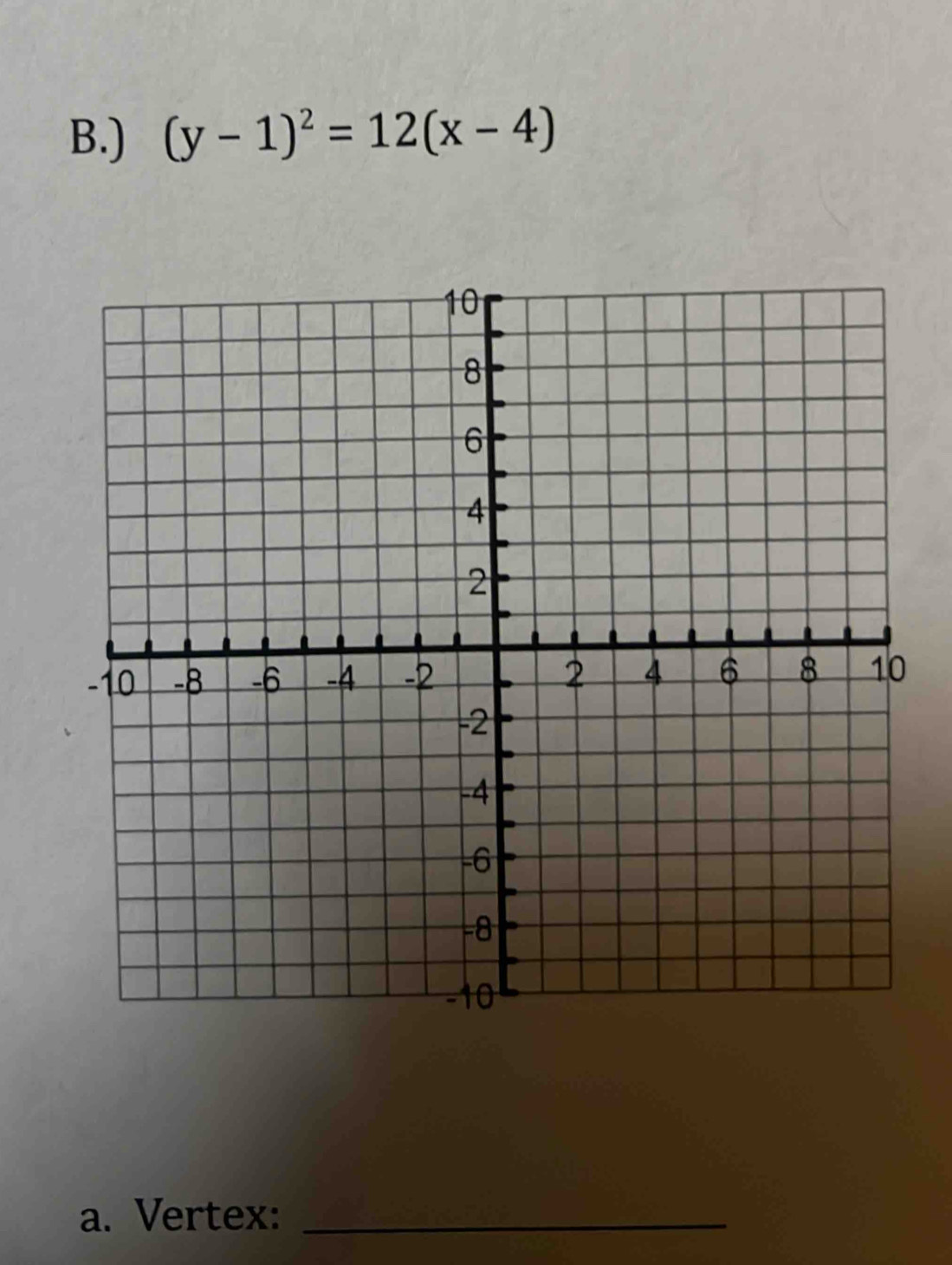 ) (y-1)^2=12(x-4)
a. Vertex:_