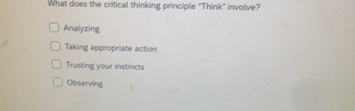 Solved: What does the critical thinking principle “Think” involve ...