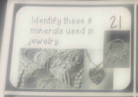 Identify these 8 21
minerals used in 
jewelry.