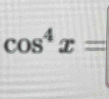 cos^4x=