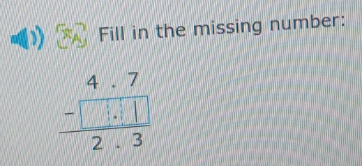 Fill in the missing number:
frac beginarrayr 4.7 -□ .1□ endarray 2.3