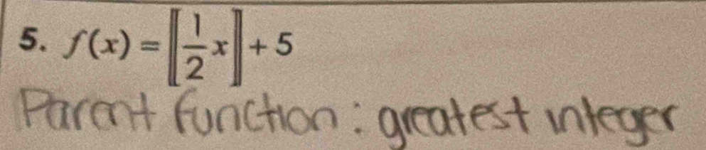 f(x)=[ 1/2 x]+5