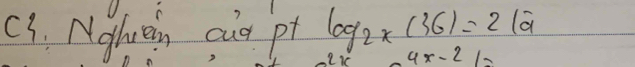 c1. Nghen cuo pt log _2x(36)=2|overline a
Li 4x-21=