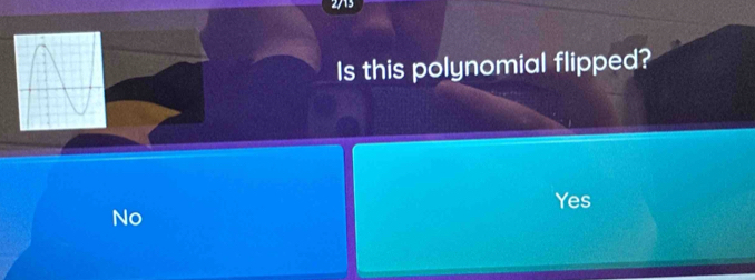 2713
Is this polynomial flipped?
Yes
No