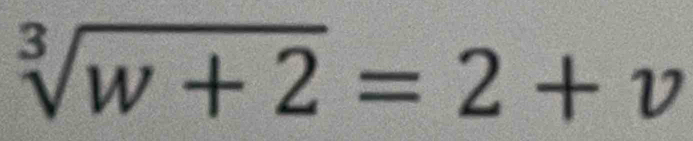 sqrt[3](w+2)=2+v