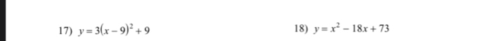 y=3(x-9)^2+9 18) y=x^2-18x+73