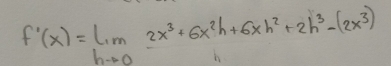 f'(x)=limlimits _hto 02x^3+6x^2h+6xh^2+2h^3-(2x^3)