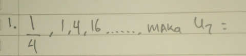  1/4 ,1,4,16,·s ·s mAka u_7=