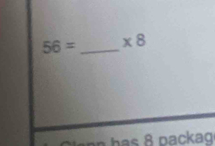 56= _  * 8
n has 8 packaq