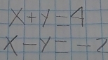 x+y=4
x-y=-2