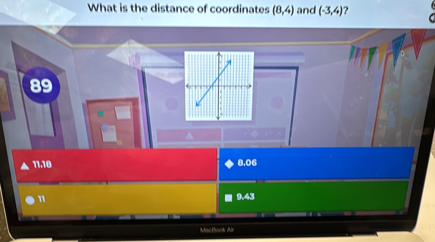 What is the distance of coordinates (8,4) and (-3,4) ?
89
11.18 8.06
11 9.43
MacBook Air