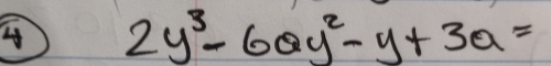 ④ 2y^3-60y^2-y+3a=