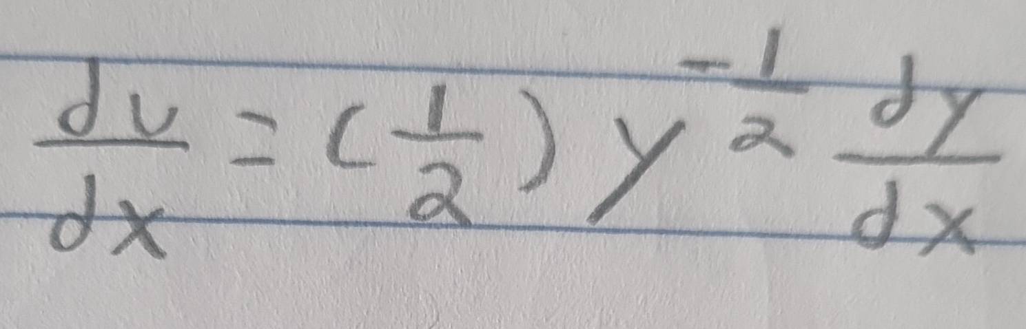  dy/dx =( 1/2 )y^(-frac 1)2 dy/dx 