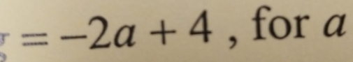 =-2a+4 , for a