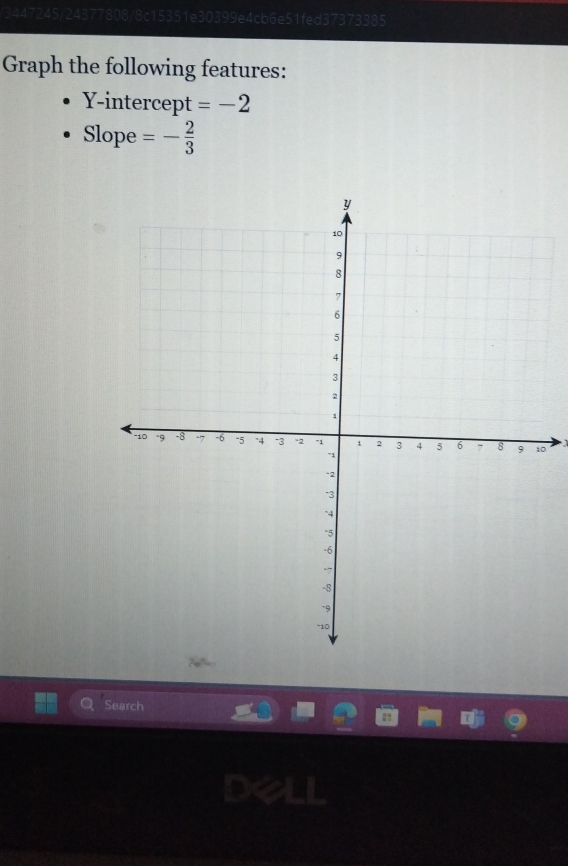 447245/24377808/8c15351e30399e4cb6e51fed37373385 
Graph the following features: 
Y-intercept =-2
Slope =- 2/3 
0 
Search