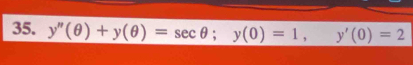 y''(θ )+y(θ )=sec θ; y(0)=1, y'(0)=2