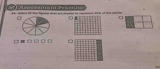 ) Assessment Practice 
26. Select all the figures that are shaded to represent 20% of the whole.