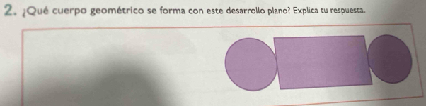 ¿Qué cuerpo geométrico se forma con este desarrollo plano? Explica tu respuesta.