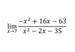 limlimits _xto 7 (-x^2+16x-63)/x^2-2x-35 