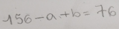 156/ a+b=76