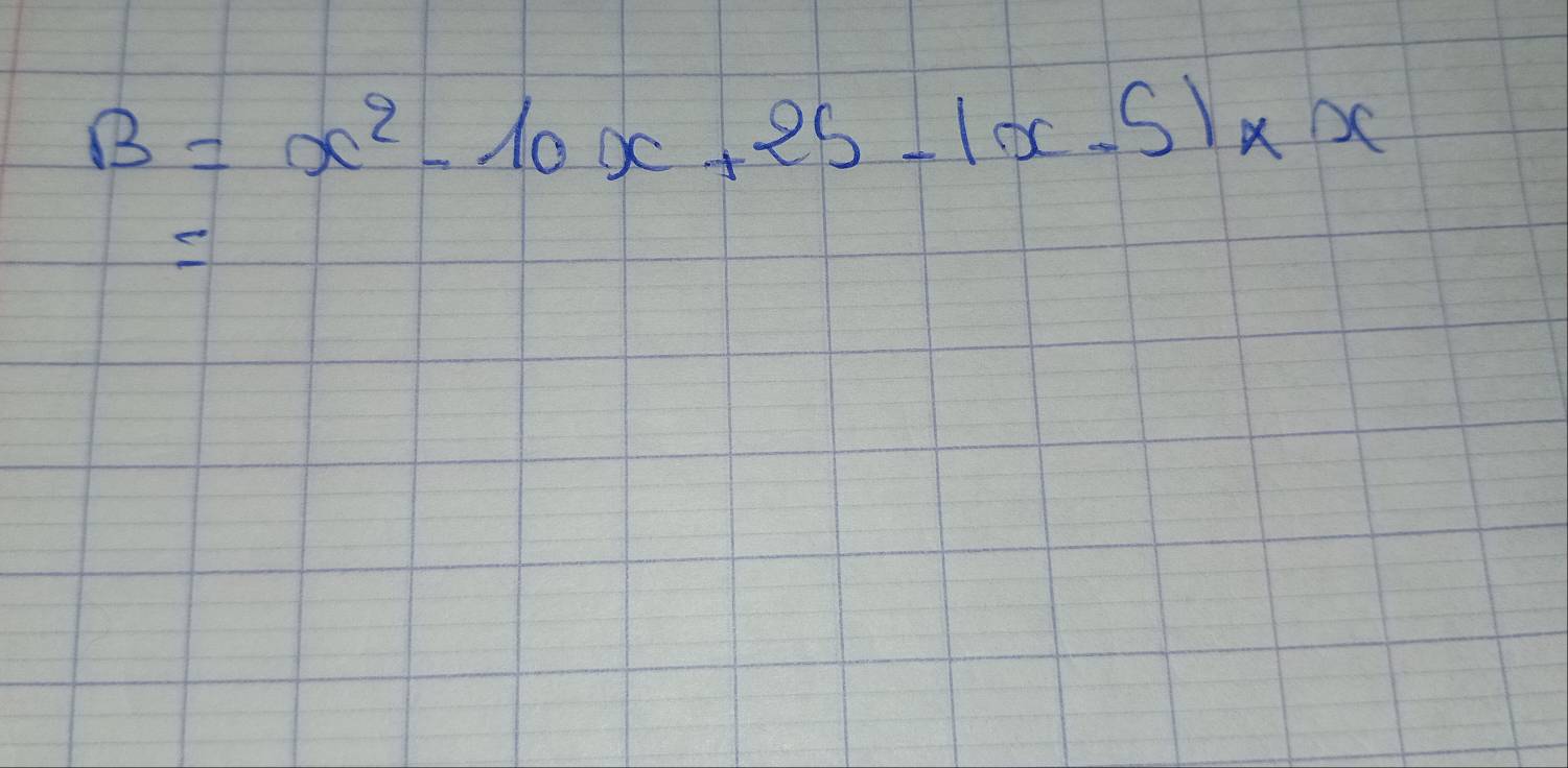 B=x^2-10x+25-1x-51* x