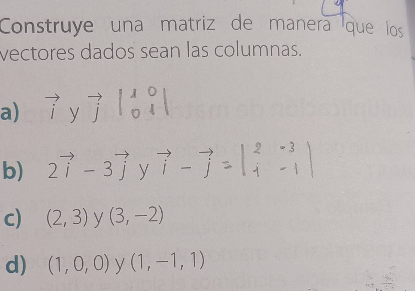 Resuelto:Construye una matriz de manerã que los vectores dados sean las ...