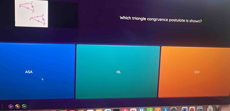 Which triangle congruence postulate is shown?
ASA SSS