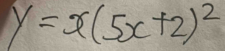 y=x(5x+2)^2