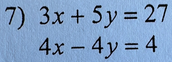 3x+5y=27
4x-4y=4