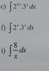 ∈t 2^(3x).3^xdx
f) ∈t 2^x.3^xdx
i) ∈t  8/x dx