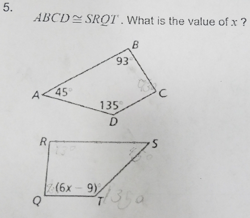 ABCD≌ SRQT. What is the value of x ?